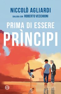 Prima di essere principidi Niccolò Agliardi 